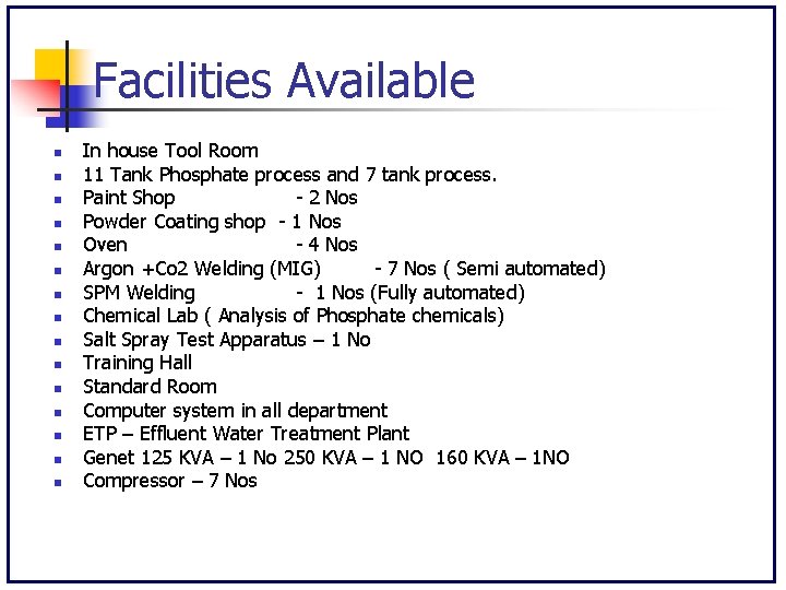 Facilities Available n n n n In house Tool Room 11 Tank Phosphate process