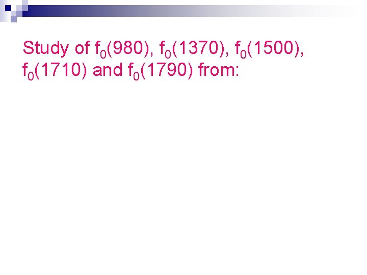 Study of f 0(980), f 0(1370), f 0(1500), f 0(1710) and f 0(1790) from: