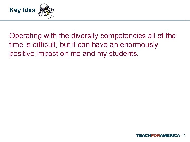 Key Idea Operating with the diversity competencies all of the time is difficult, but