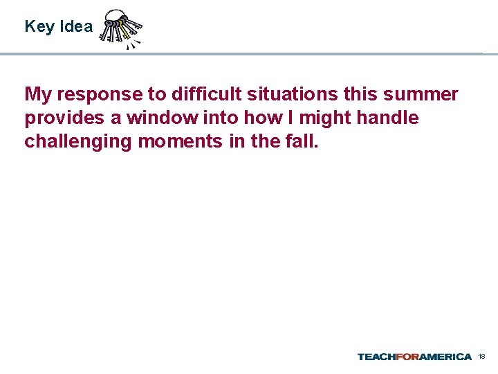 Key Idea My response to difficult situations this summer provides a window into how