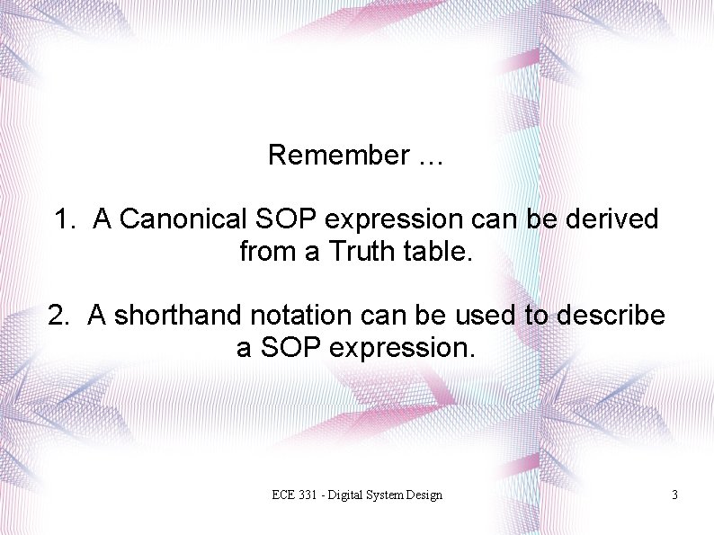 Remember … 1. A Canonical SOP expression can be derived from a Truth table.