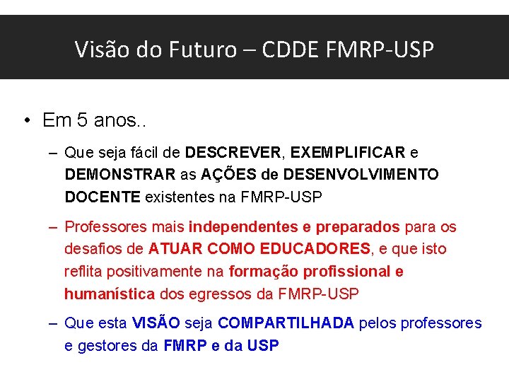 Visão do Futuro – CDDE FMRP-USP • Em 5 anos. . – Que seja