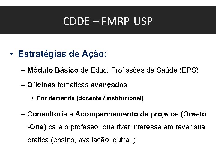 CDDE – FMRP-USP • Estratégias de Ação: – Módulo Básico de Educ. Profissões da