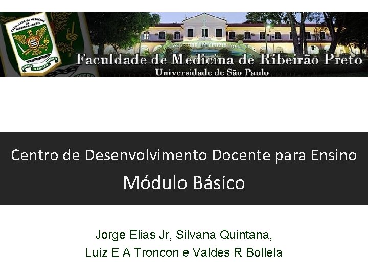 Centro de Desenvolvimento Docente para Ensino Módulo Básico Jorge Elias Jr, Silvana Quintana, Luiz