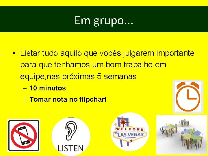 Em grupo. . . • Listar tudo aquilo que vocês julgarem importante para que