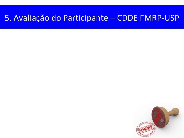5. Avaliação do Participante – CDDE FMRP-USP 