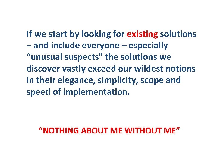 If we start by looking for existing solutions – and include everyone – especially