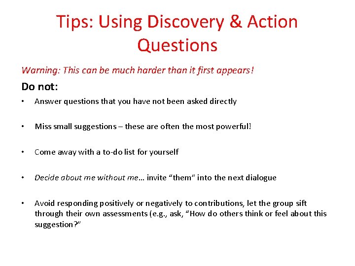 Tips: Using Discovery & Action Questions Warning: This can be much harder than it