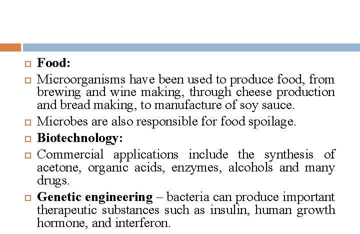  Food: Microorganisms have been used to produce food, from brewing and wine making,