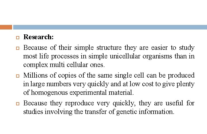  Research: Because of their simple structure they are easier to study most life