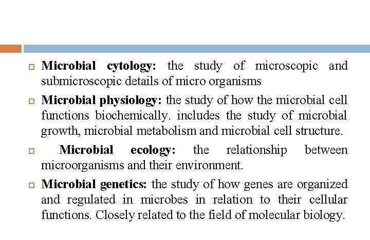  Microbial cytology: the study of microscopic and submicroscopic details of micro organisms Microbial