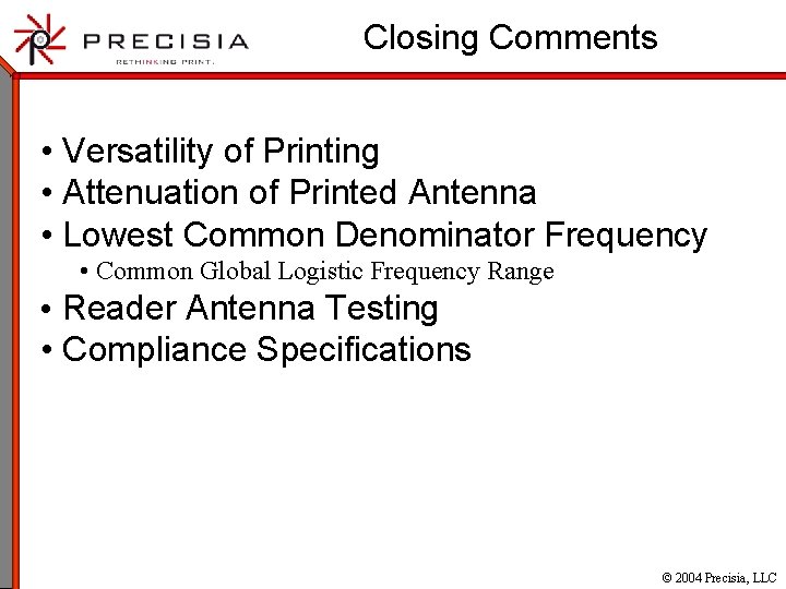 Closing Comments • Versatility of Printing • Attenuation of Printed Antenna • Lowest Common