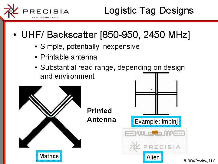 Logistic Tag Designs • UHF/ Backscatter [850 -950, 2450 MHz] • Simple, potentially inexpensive