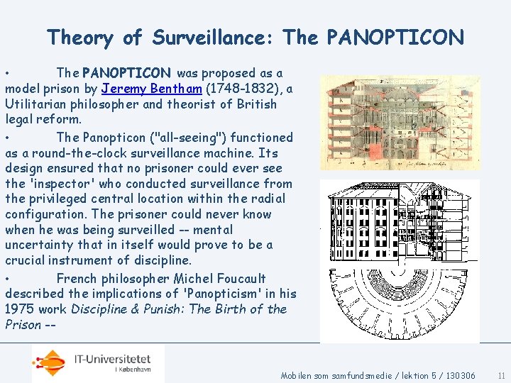 Theory of Surveillance: The PANOPTICON • The PANOPTICON was proposed as a model prison