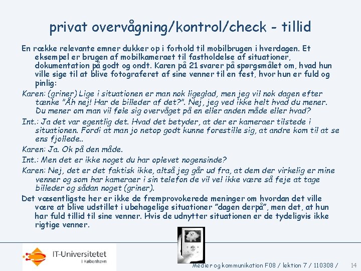 privat overvågning/kontrol/check - tillid En række relevante emner dukker op i forhold til mobilbrugen