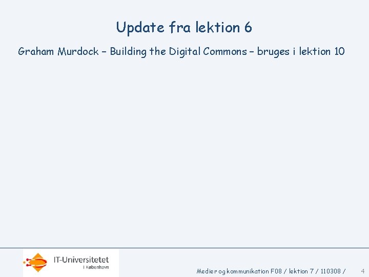 Update fra lektion 6 Graham Murdock – Building the Digital Commons – bruges i