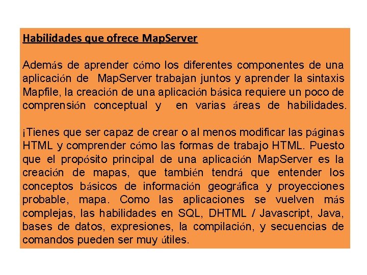 Habilidades que ofrece Map. Server Además de aprender cómo los diferentes componentes de una