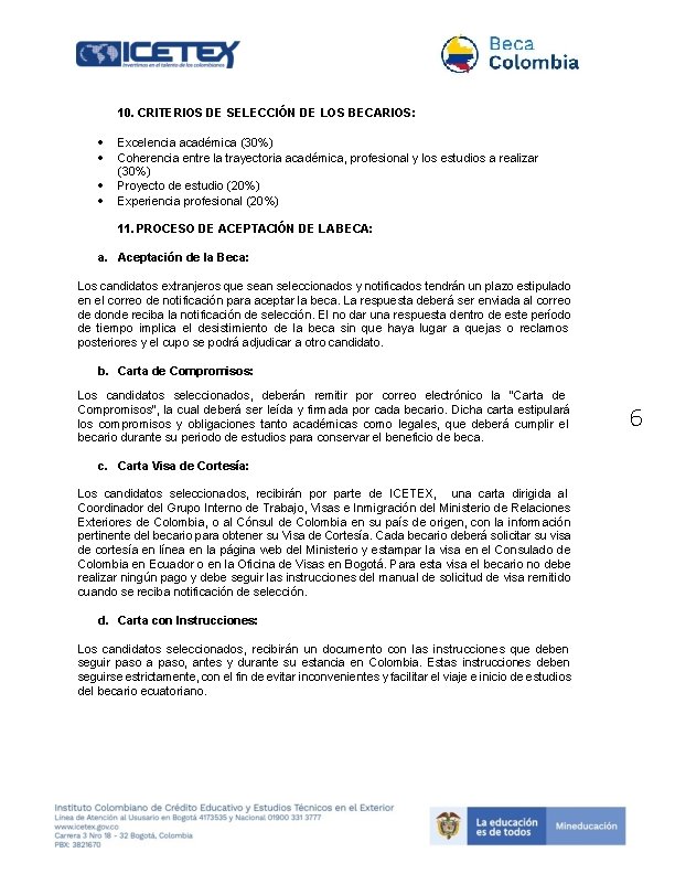 10. CRITERIOS DE SELECCIÓN DE LOS BECARIOS: Excelencia académica (30%) Coherencia entre la trayectoria