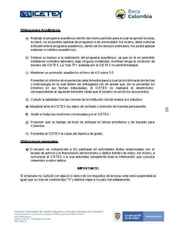 Obligaciones Académicas: a) Realizar el programa académico dentro del mismo período para el cual