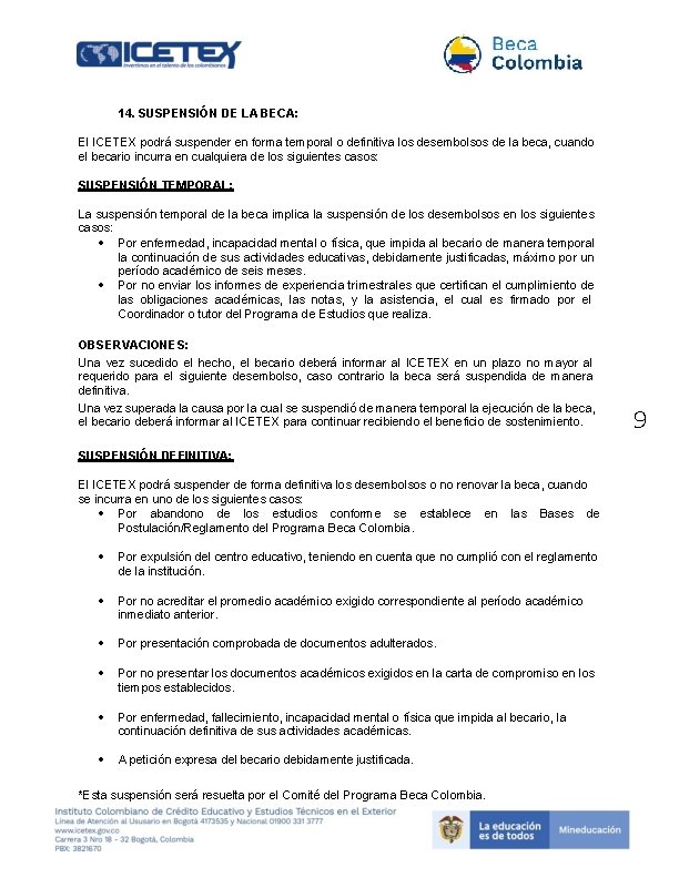 14. SUSPENSIÓN DE LA BECA: El ICETEX podrá suspender en forma temporal o definitiva