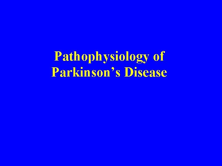 Pathophysiology of Parkinson’s Disease 