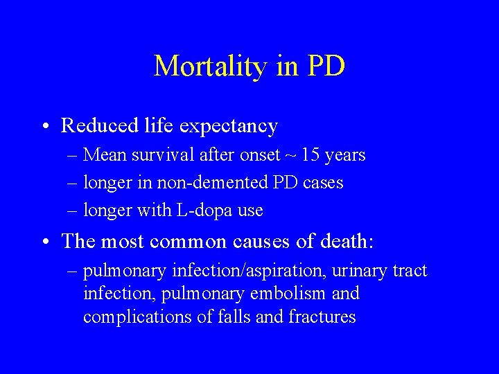 Mortality in PD • Reduced life expectancy – Mean survival after onset ~ 15
