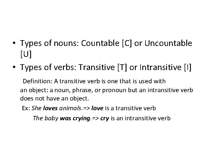  • Types of nouns: Countable [C] or Uncountable [U] • Types of verbs: