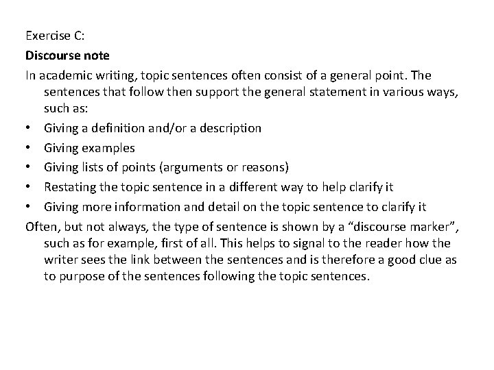 Exercise C: Discourse note In academic writing, topic sentences often consist of a general