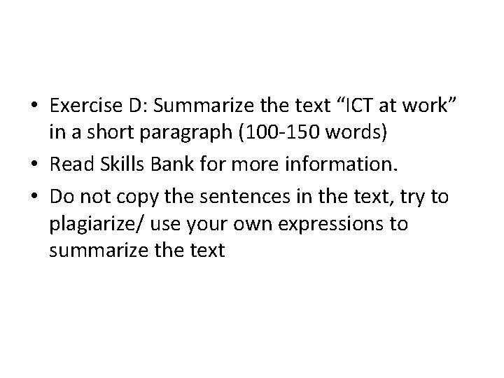  • Exercise D: Summarize the text “ICT at work” in a short paragraph
