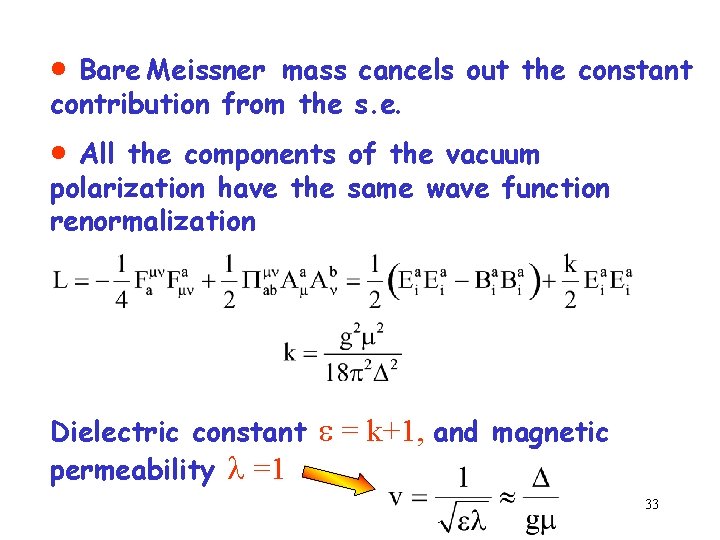 · Bare Meissner mass cancels out the constant contribution from the s. e. ·