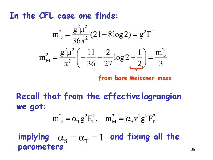 In the CFL case one finds: from bare Meissner mass Recall that from the