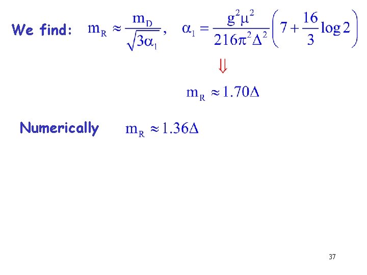 We find: Numerically 37 