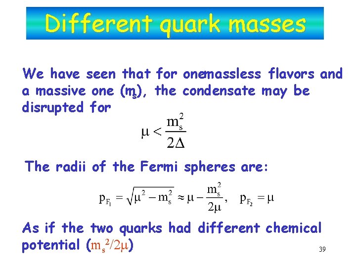 Different quark masses We have seen that for onemassless flavors and a massive one