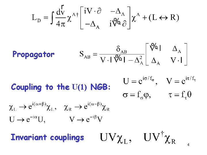 Propagator Coupling to the U(1) NGB: Invariant couplings 4 