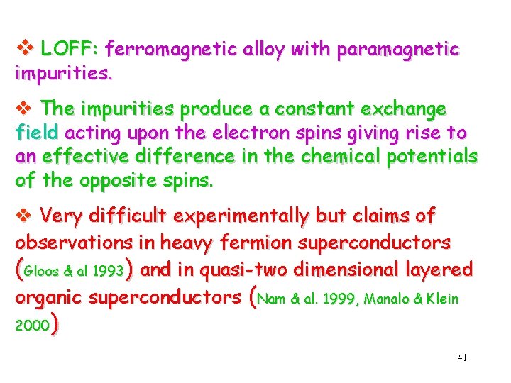 v LOFF: ferromagnetic alloy with paramagnetic impurities. v The impurities produce a constant exchange