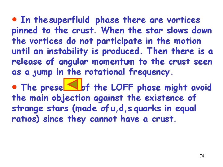 · In the superfluid phase there are vortices pinned to the crust. When the