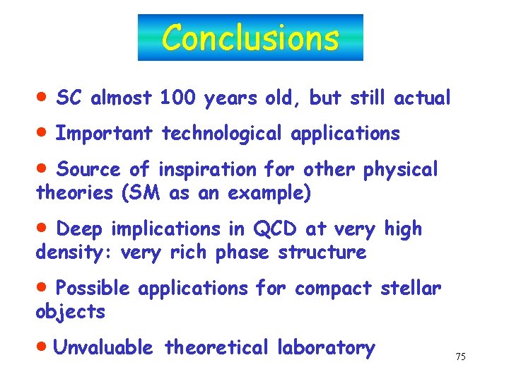 Conclusions · · · SC almost 100 years old, but still actual Important technological