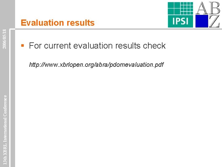 2006/05/18 Evaluation results § For current evaluation results check 13 th XBRL International Conference