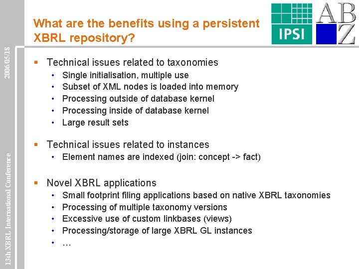2006/05/18 What are the benefits using a persistent XBRL repository? § Technical issues related