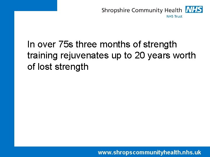 In over 75 s three months of strength training rejuvenates up to 20 years
