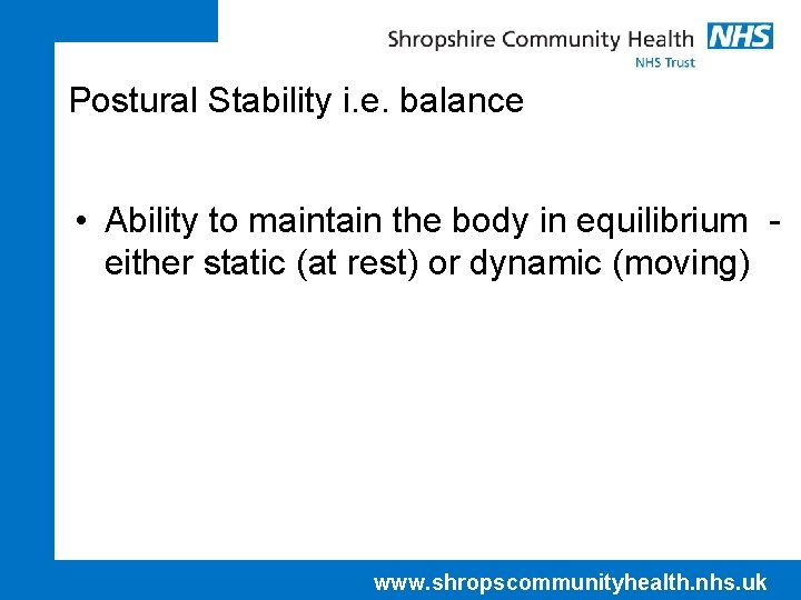 Postural Stability i. e. balance • Ability to maintain the body in equilibrium either