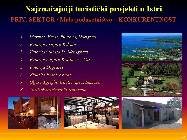 Najznačajniji turistički projekti u Istri PRIV. SEKTOR / Malo poduzetništvo – KONKURENTNOST 1. Marine: