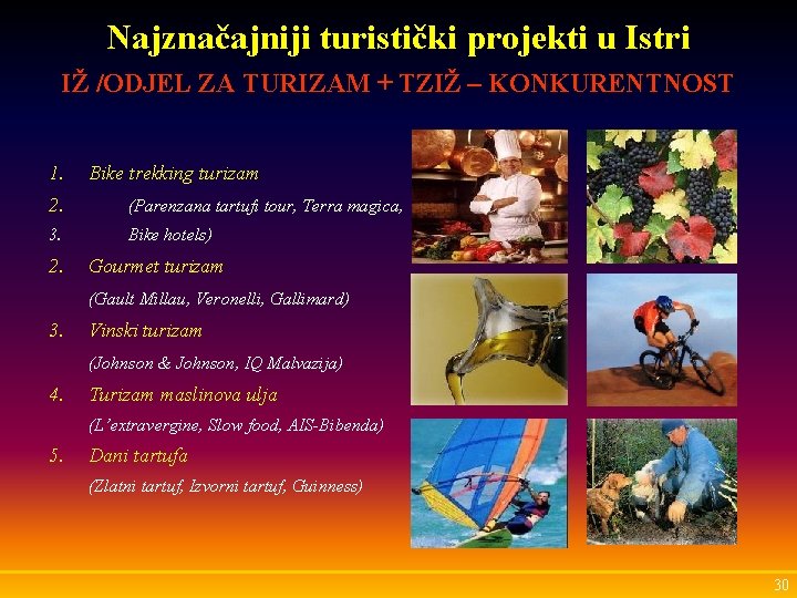 Najznačajniji turistički projekti u Istri IŽ /ODJEL ZA TURIZAM + TZIŽ – KONKURENTNOST 1.