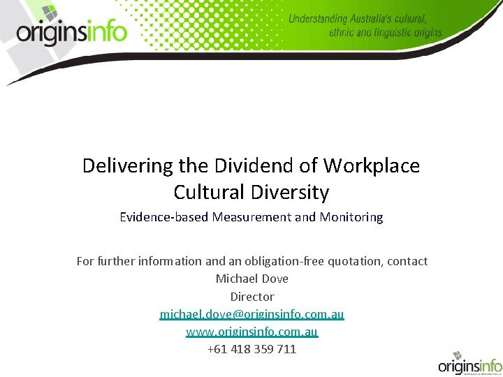 Delivering the Dividend of Workplace Cultural Diversity Evidence-based Measurement and Monitoring For further information