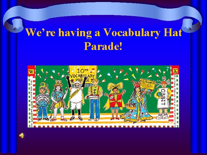 We’re having a Vocabulary Hat Parade! 