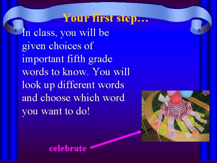 Your first step… In class, you will be given choices of important fifth grade