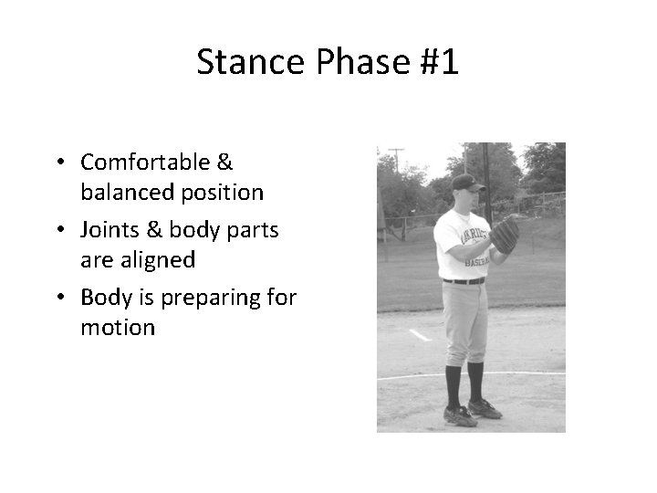 Stance Phase #1 • Comfortable & balanced position • Joints & body parts are