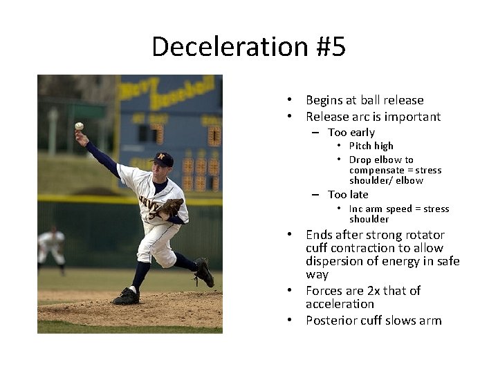 Deceleration #5 • Begins at ball release • Release arc is important – Too