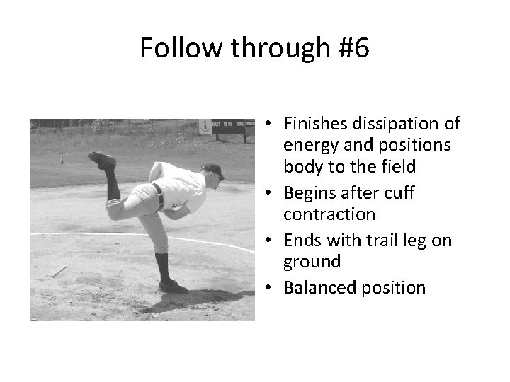 Follow through #6 • Finishes dissipation of energy and positions body to the field