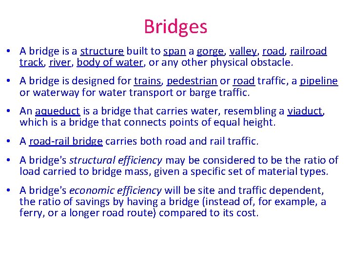 Bridges • A bridge is a structure built to span a gorge, valley, road,